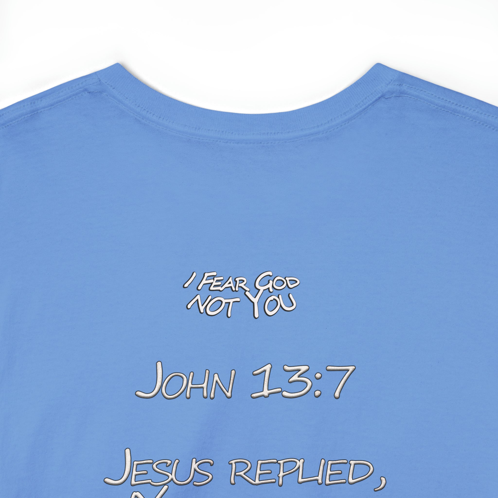 John 13:7xFear God Heavy Cotton Tee