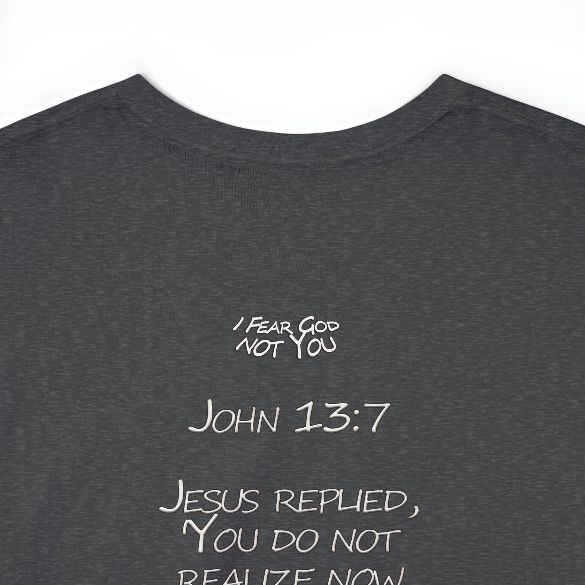 John 13:7xFear God Heavy Cotton Tee