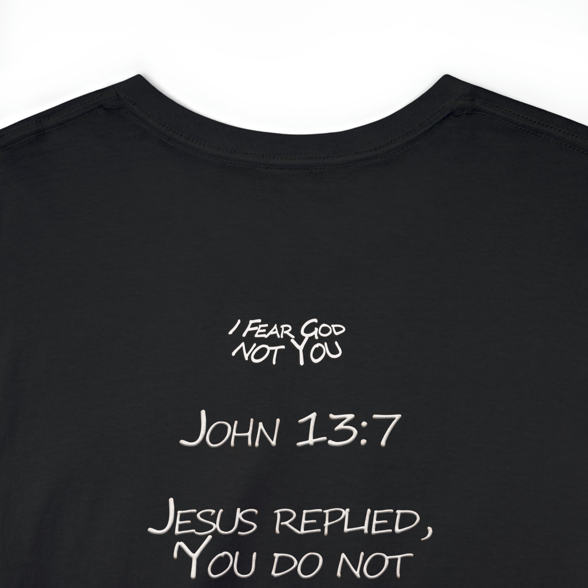 John 13:7xFear God Heavy Cotton Tee