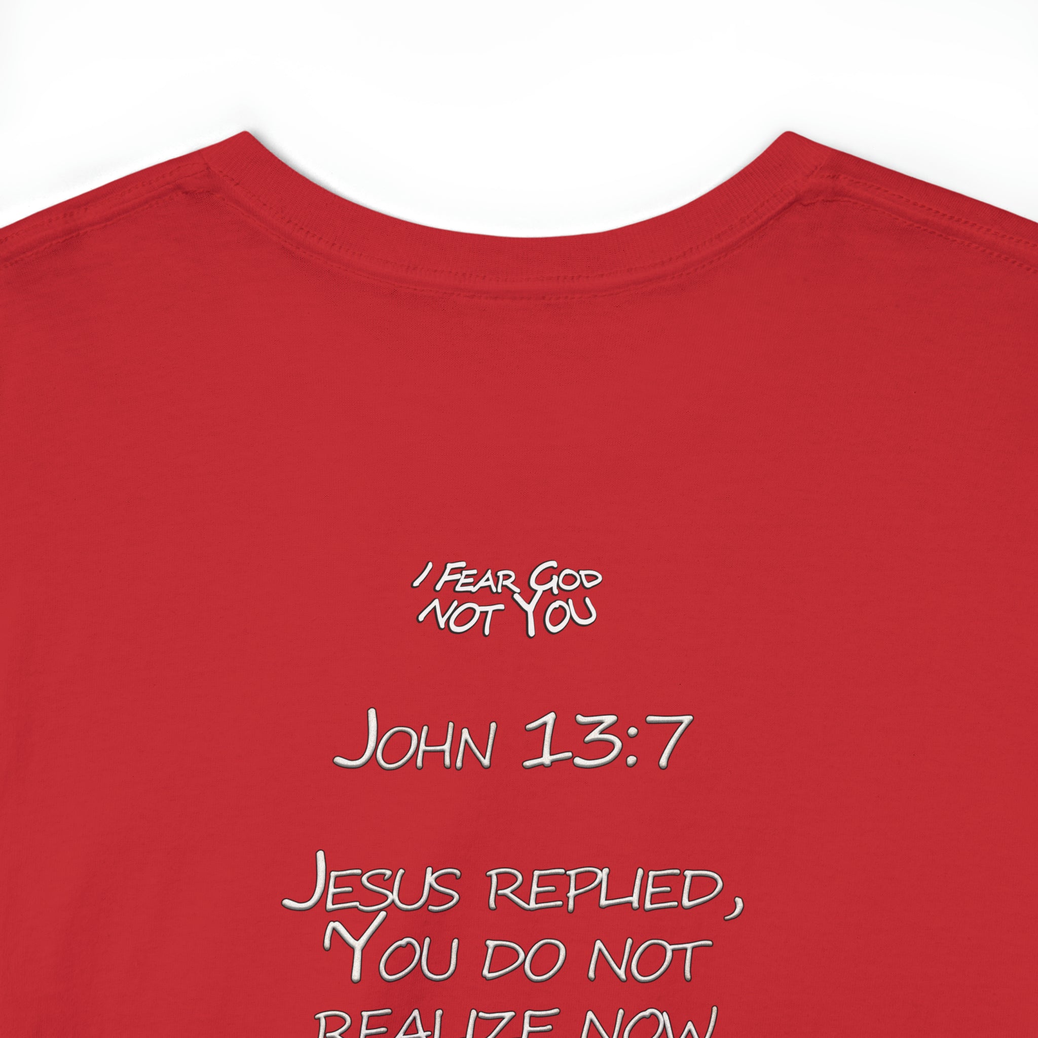 John 13:7xFear God Heavy Cotton Tee