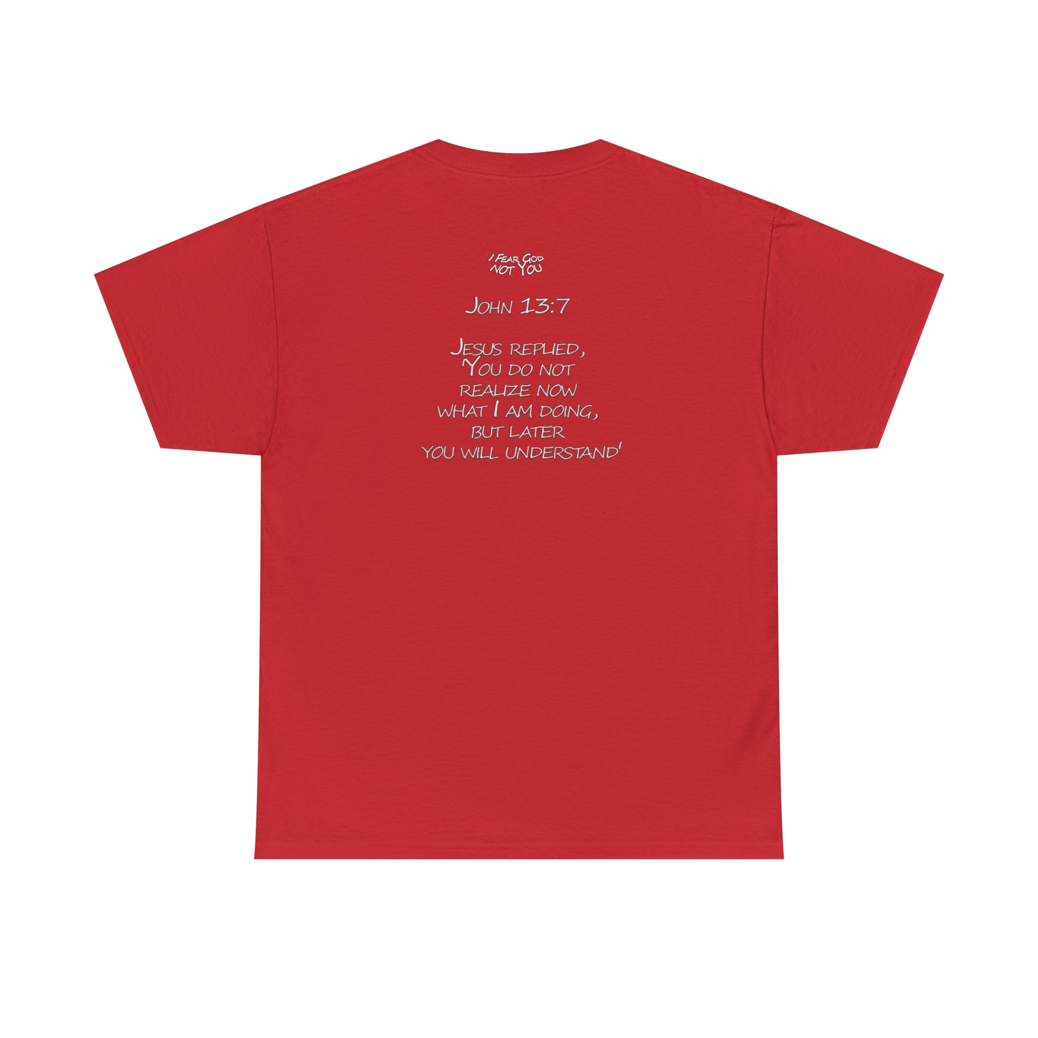 John 13:7xFear God Heavy Cotton Tee